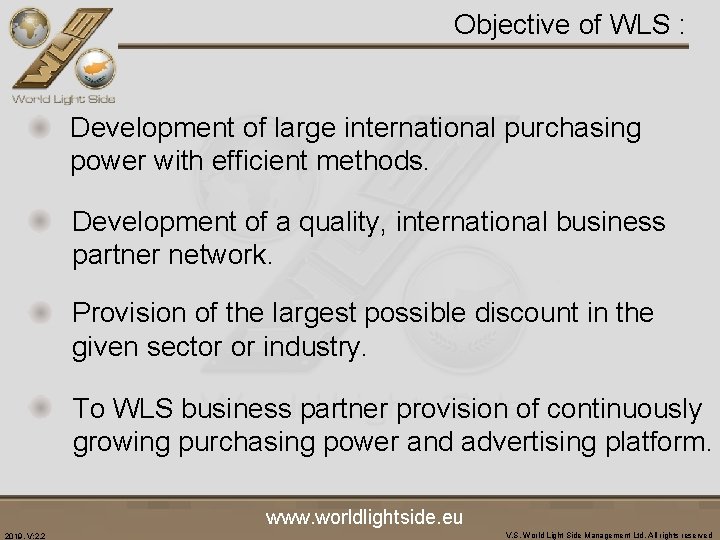 Objective of WLS : Development of large international purchasing power with efficient methods. Development