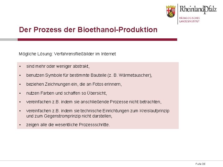 Der Prozess der Bioethanol-Produktion Mögliche Lösung: Verfahrensfließbilder im Internet • sind mehr oder weniger