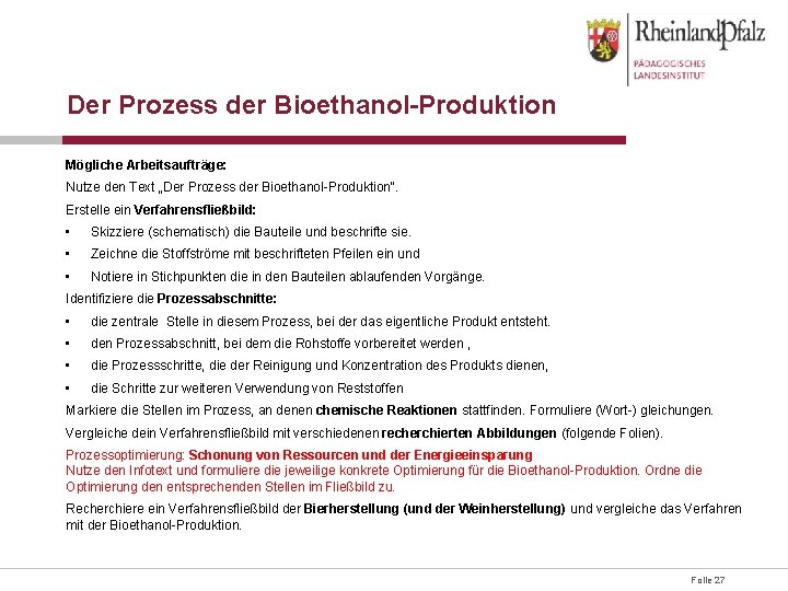 Der Prozess der Bioethanol-Produktion Mögliche Arbeitsaufträge: Nutze den Text „Der Prozess der Bioethanol-Produktion“. Erstelle