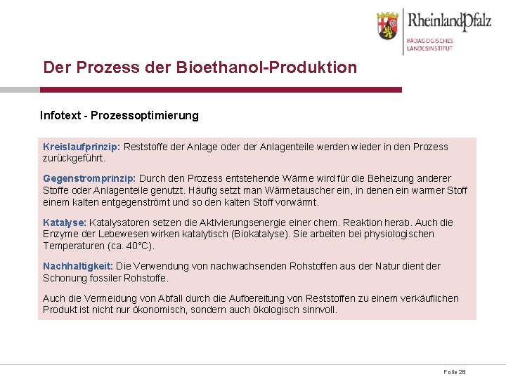 Der Prozess der Bioethanol-Produktion Infotext - Prozessoptimierung Kreislaufprinzip: Reststoffe der Anlage oder Anlagenteile werden