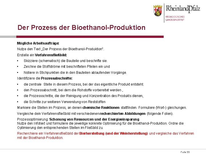 Der Prozess der Bioethanol-Produktion Mögliche Arbeitsaufträge: Nutze den Text „Der Prozess der Bioethanol-Produktion“. Erstelle