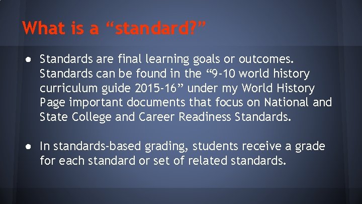 What is a “standard? ” ● Standards are final learning goals or outcomes. Standards