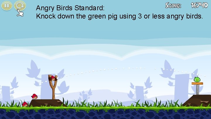 Angry Birds Standard: Knock down the green pig using 3 or less angry birds.
