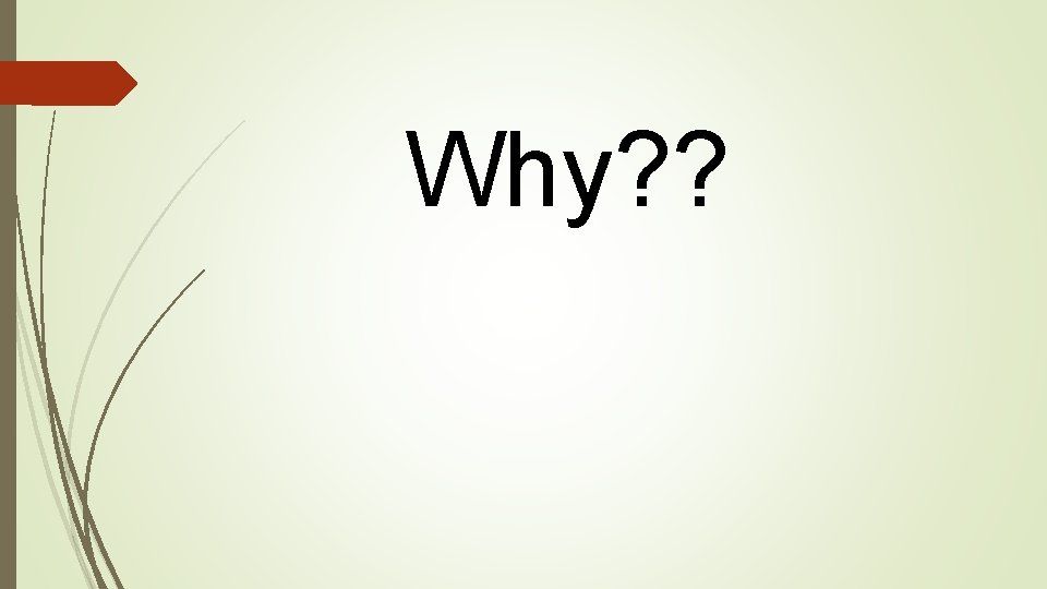 Why? ? 