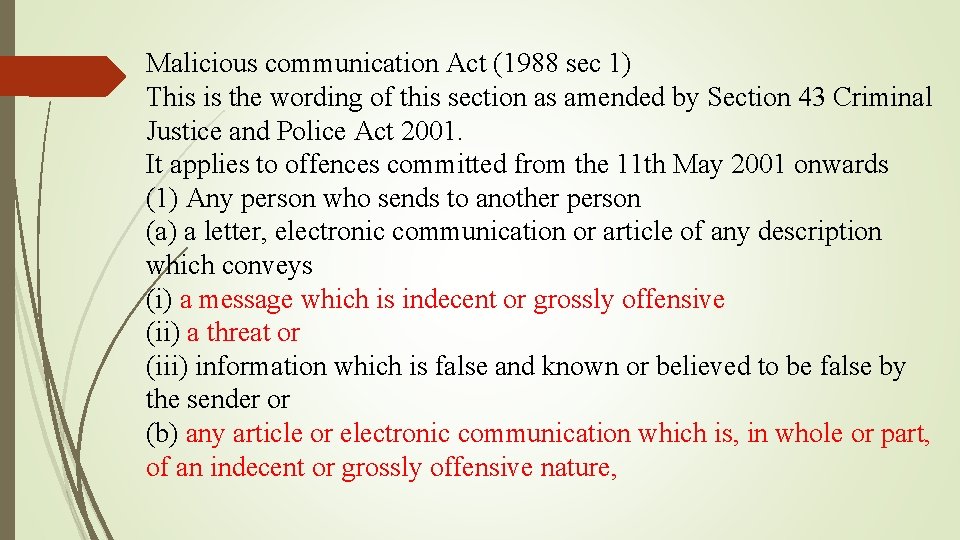 Malicious communication Act (1988 sec 1) This is the wording of this section as