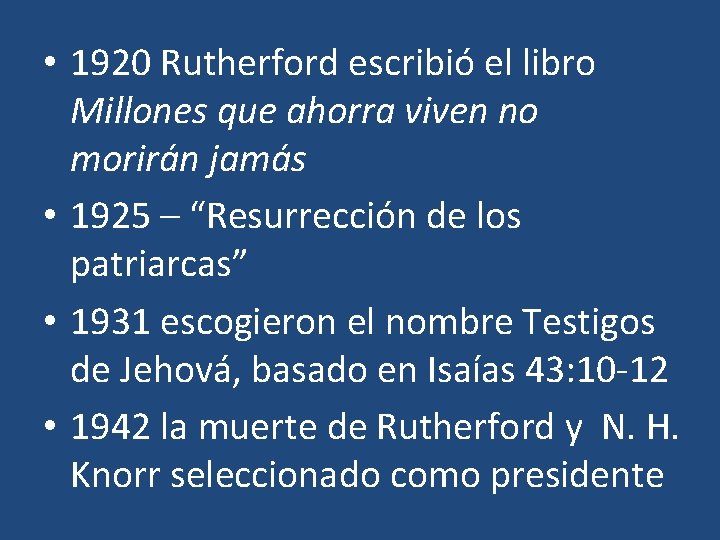  • 1920 Rutherford escribió el libro Millones que ahorra viven no morirán jamás