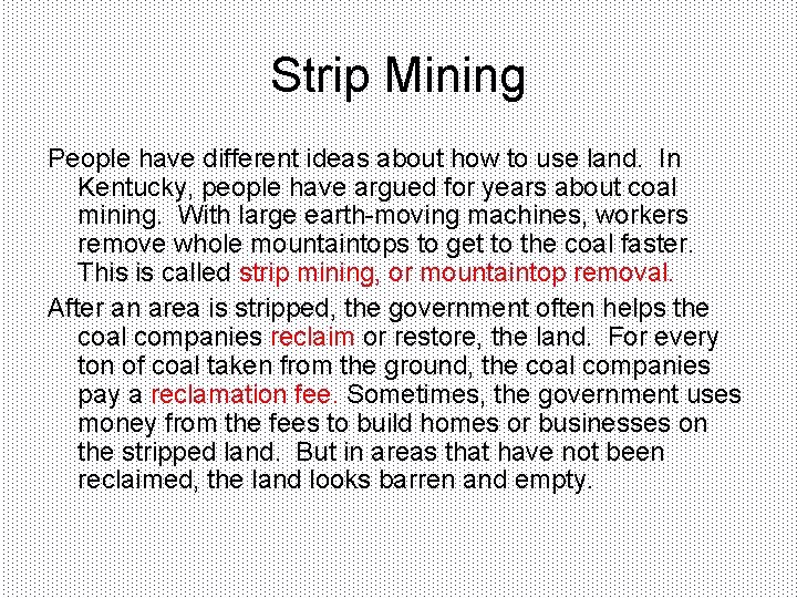 Strip Mining People have different ideas about how to use land. In Kentucky, people