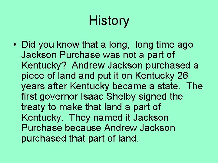 History • Did you know that a long, long time ago Jackson Purchase was