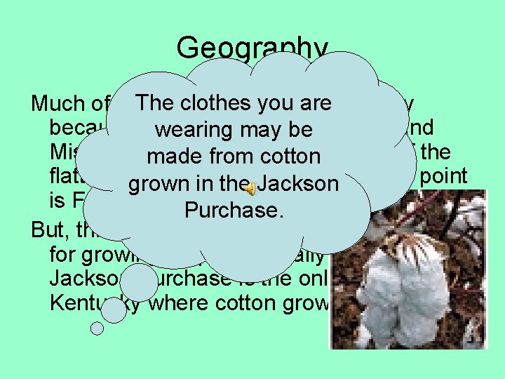 Geography The clothes you are Much of this region is low and swampy because