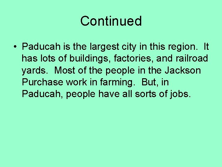 Continued • Paducah is the largest city in this region. It has lots of