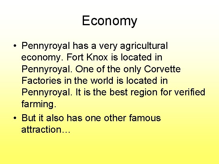 Economy • Pennyroyal has a very agricultural economy. Fort Knox is located in Pennyroyal.