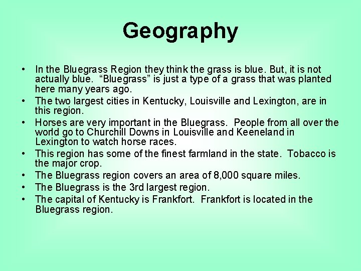 Geography • In the Bluegrass Region they think the grass is blue. But, it