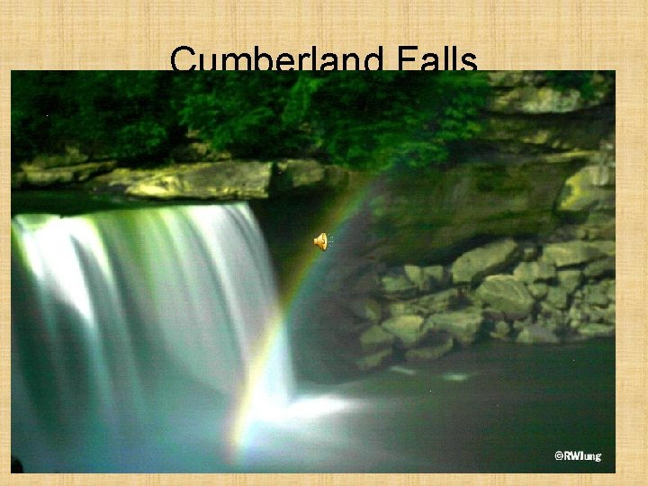 Cumberland Falls • The Cumberland river run's through this region, and also forms the
