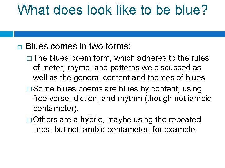 What does look like to be blue? Blues comes in two forms: � The