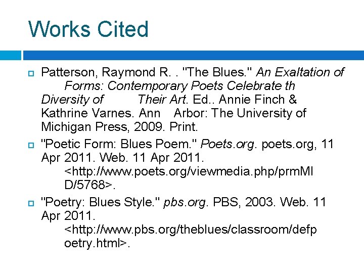 Works Cited Patterson, Raymond R. . "The Blues. " An Exaltation of Forms: Contemporary
