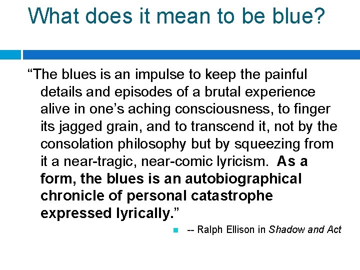 What does it mean to be blue? “The blues is an impulse to keep