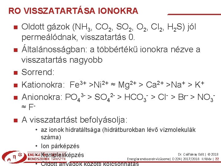 RO VISSZATARTÁSA IONOKRA Oldott gázok (NH 3, CO 2, SO 2, Cl 2, H