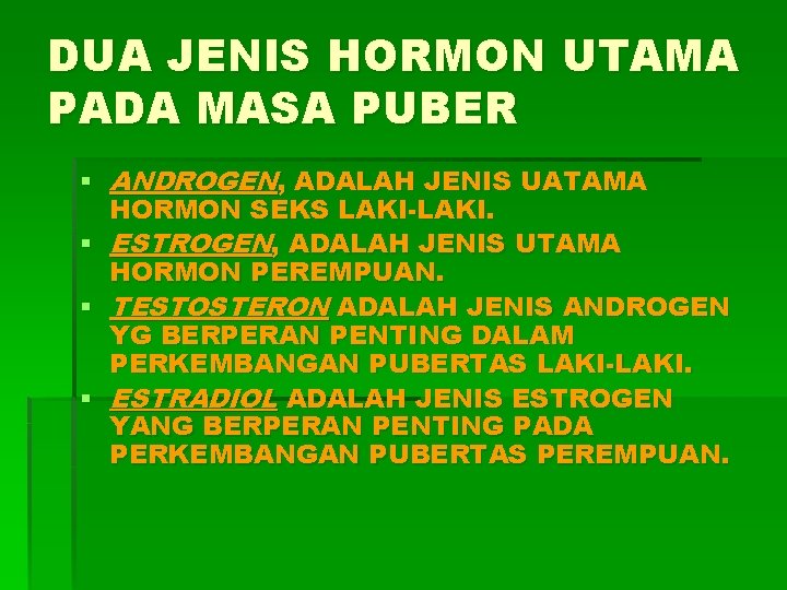 DUA JENIS HORMON UTAMA PADA MASA PUBER § ANDROGEN, ADALAH JENIS UATAMA HORMON SEKS