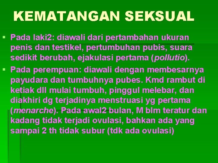 KEMATANGAN SEKSUAL § Pada laki 2: diawali dari pertambahan ukuran penis dan testikel, pertumbuhan