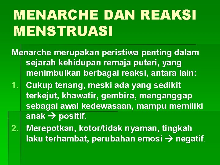 MENARCHE DAN REAKSI MENSTRUASI Menarche merupakan peristiwa penting dalam sejarah kehidupan remaja puteri, yang