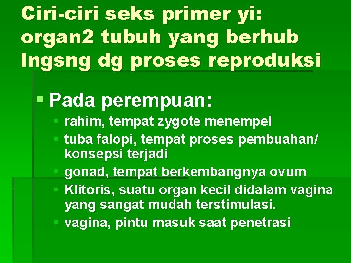 Ciri-ciri seks primer yi: organ 2 tubuh yang berhub lngsng dg proses reproduksi §