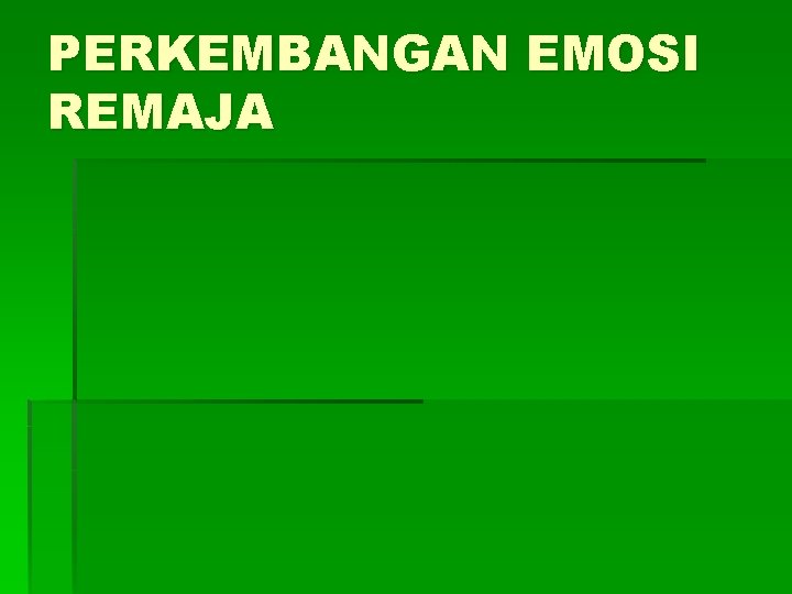 PERKEMBANGAN EMOSI REMAJA 