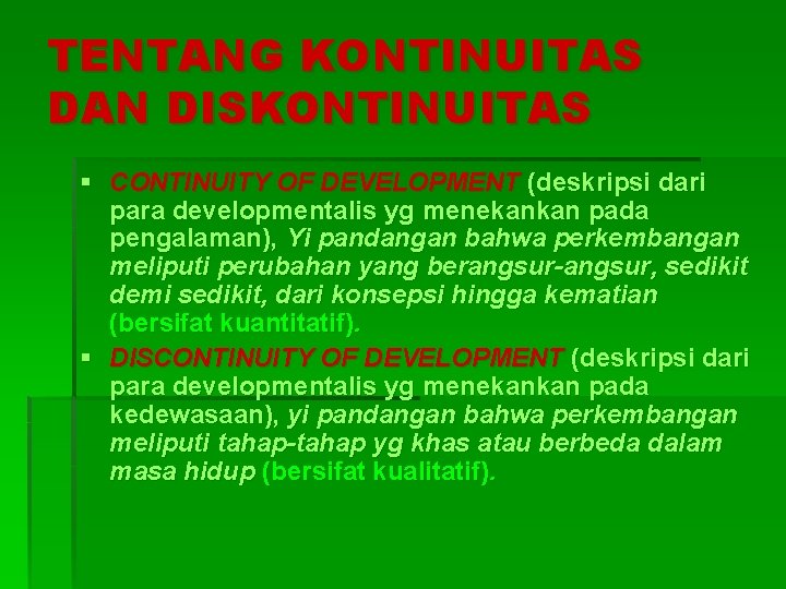 TENTANG KONTINUITAS DAN DISKONTINUITAS § CONTINUITY OF DEVELOPMENT (deskripsi dari para developmentalis yg menekankan