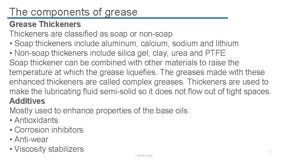 The components of grease Grease Thickeners are classified as soap or non-soap • Soap