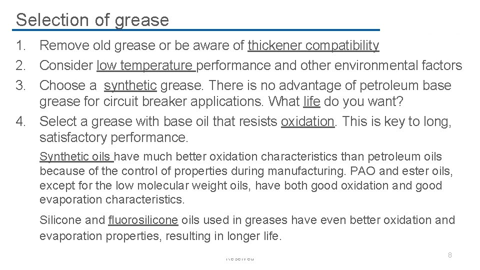 Selection of grease 1. Remove old grease or be aware of thickener compatibility 2.