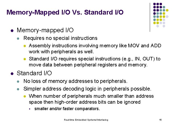 Memory-Mapped I/O Vs. Standard I/O l Memory-mapped I/O l l Requires no special instructions