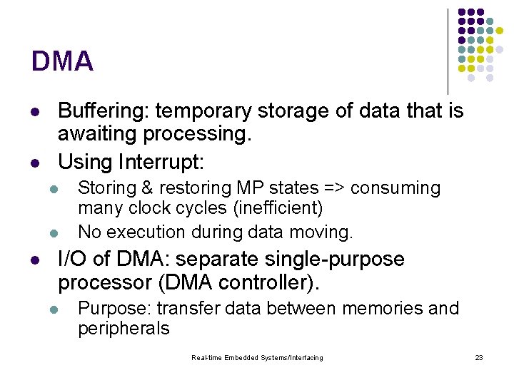 DMA l l Buffering: temporary storage of data that is awaiting processing. Using Interrupt: