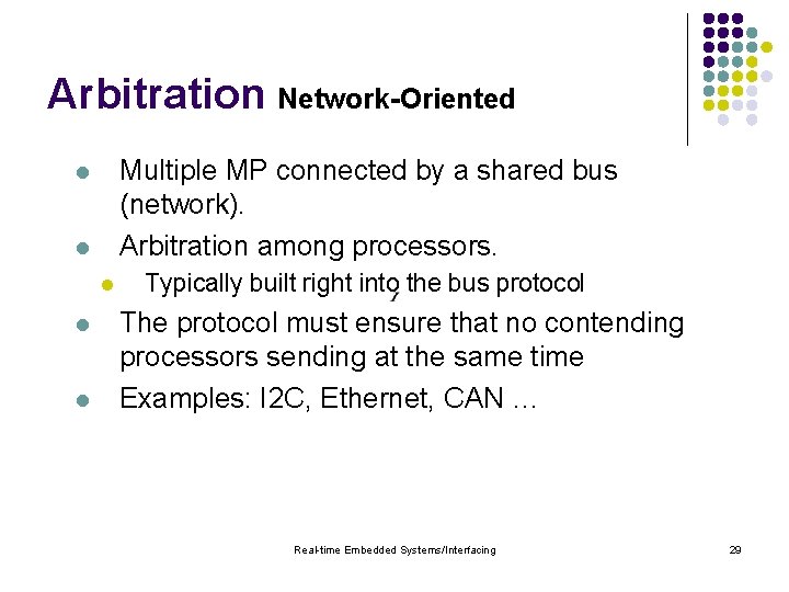 Arbitration Network-Oriented Multiple MP connected by a shared bus (network). Arbitration among processors. l