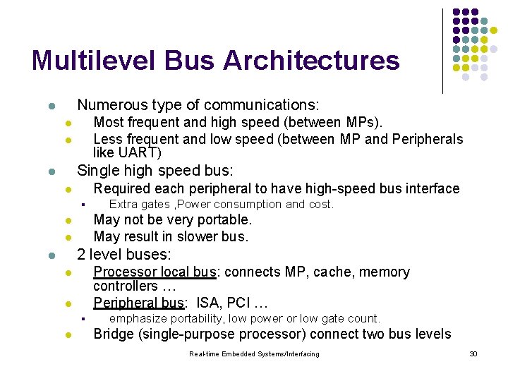 Multilevel Bus Architectures Numerous type of communications: l Most frequent and high speed (between