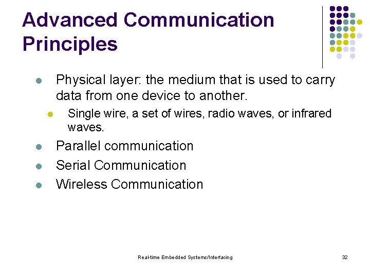 Advanced Communication Principles Physical layer: the medium that is used to carry data from