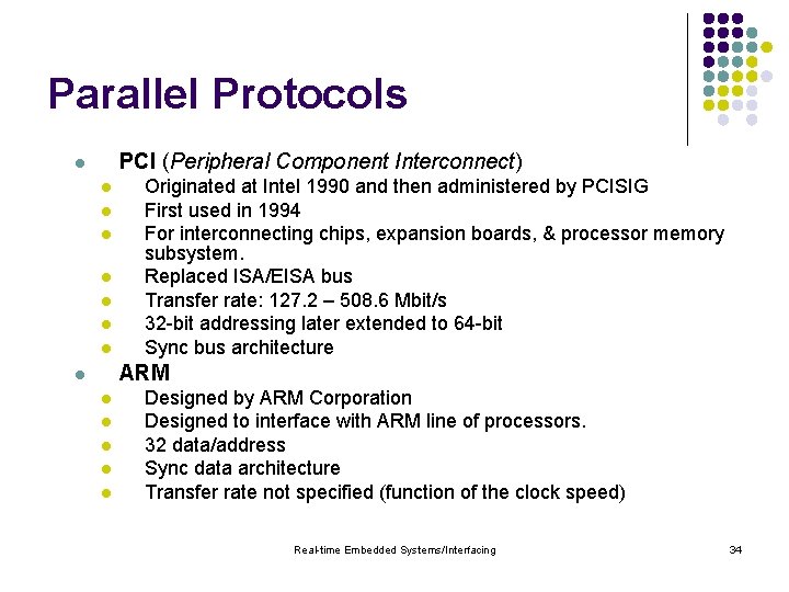 Parallel Protocols PCI (Peripheral Component Interconnect) l l l l Originated at Intel 1990