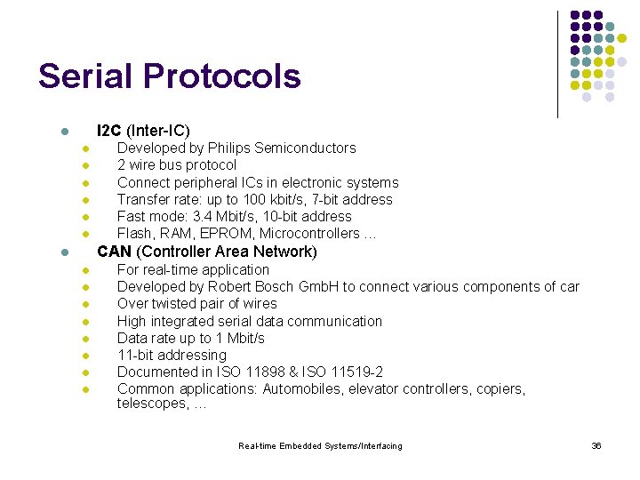 Serial Protocols I 2 C (Inter-IC) l l l l Developed by Philips Semiconductors