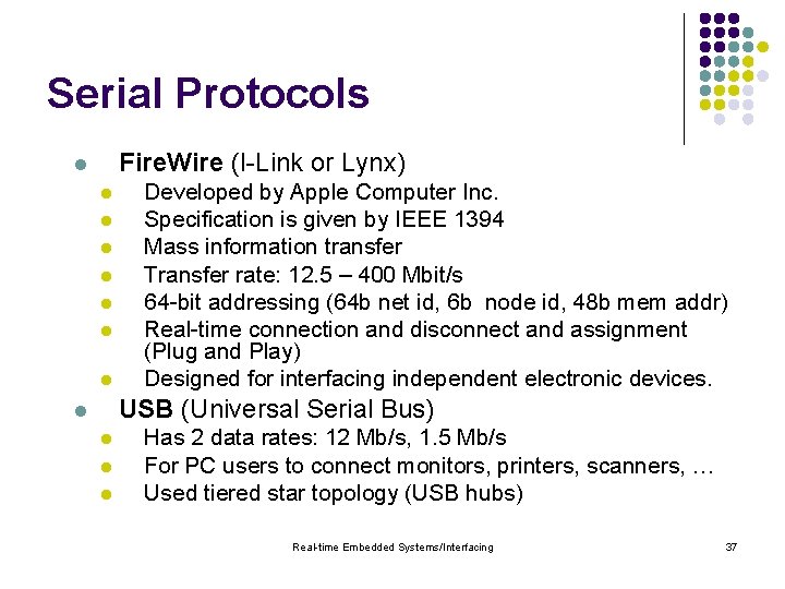 Serial Protocols Fire. Wire (I-Link or Lynx) l l l l Developed by Apple