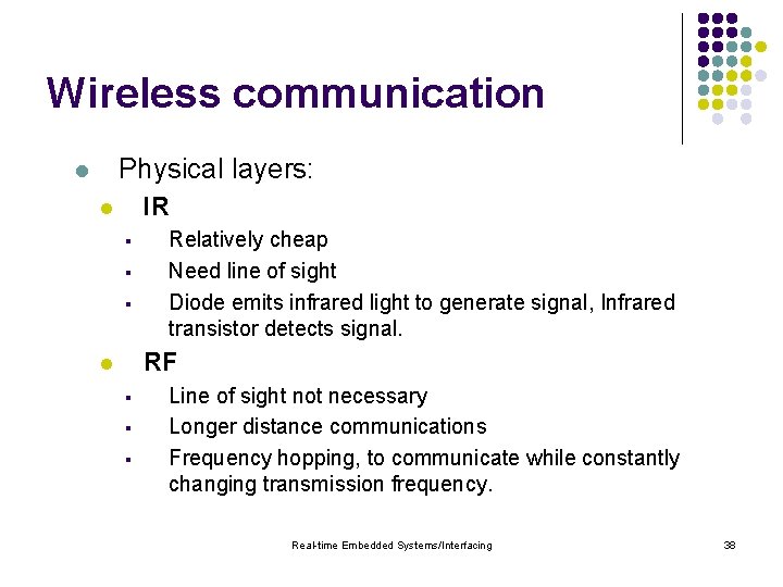 Wireless communication Physical layers: l IR l § § § Relatively cheap Need line