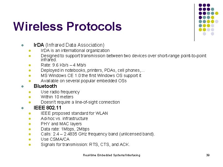Wireless Protocols Ir. DA (Infrared Data Association) l l l l Ir. DA is
