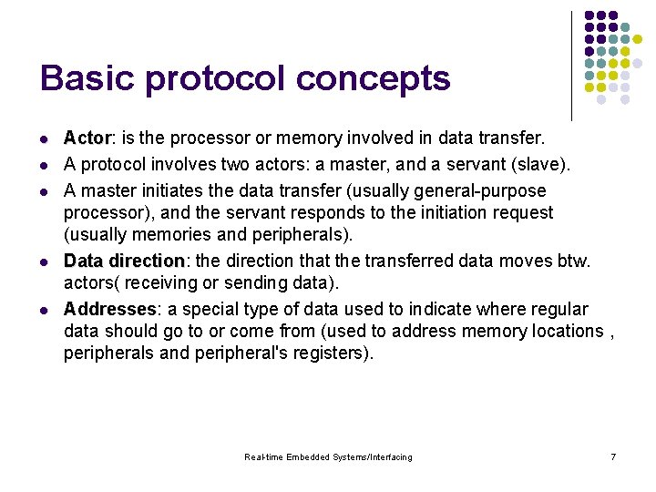 Basic protocol concepts l l l Actor: Actor is the processor or memory involved