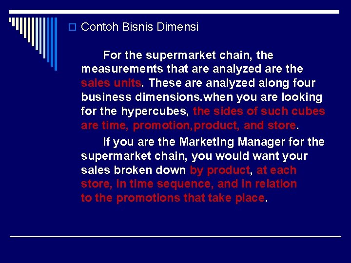 o Contoh Bisnis Dimensi For the supermarket chain, the measurements that are analyzed are