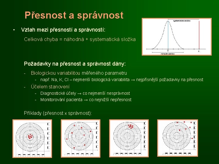 Přesnost a správnost • Vztah mezi přesností a správností: Celková chyba = náhodná +