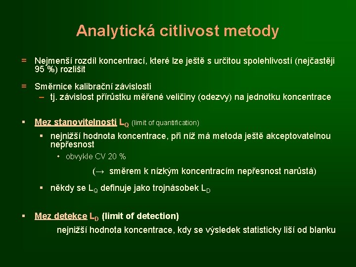 Analytická citlivost metody = Nejmenší rozdíl koncentrací, které lze ještě s určitou spolehlivostí (nejčastěji