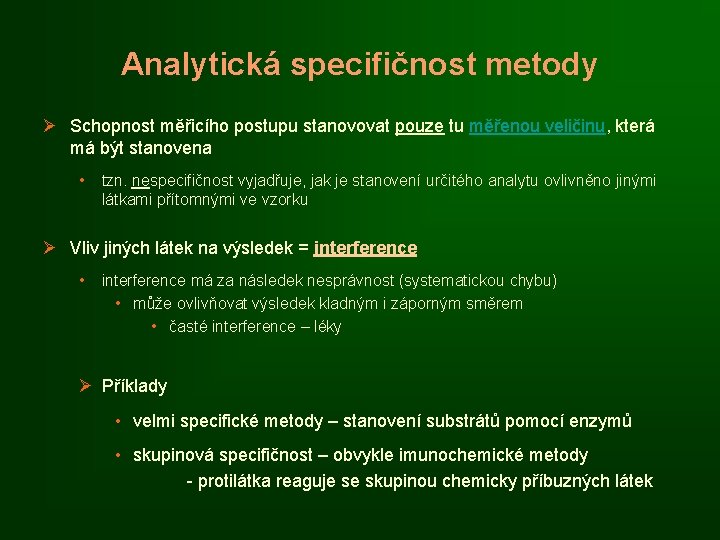 Analytická specifičnost metody Ø Schopnost měřicího postupu stanovovat pouze tu měřenou veličinu, která má