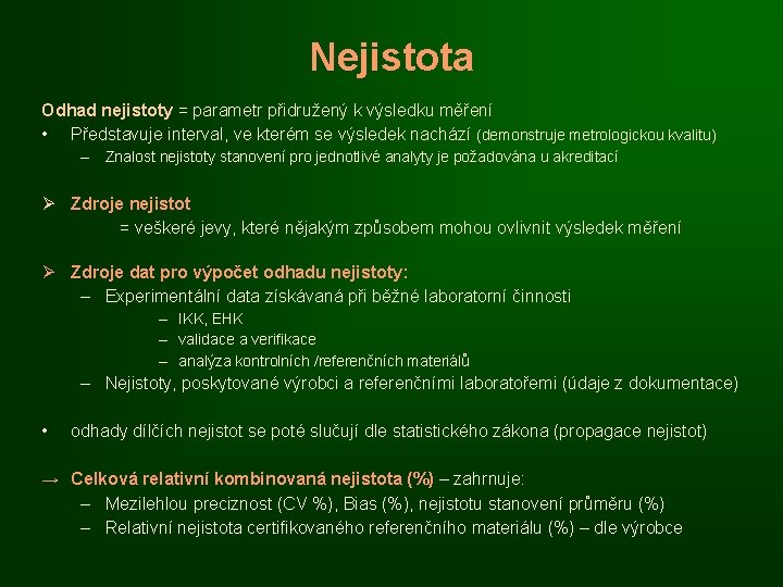 Nejistota Odhad nejistoty = parametr přidružený k výsledku měření • Představuje interval, ve kterém