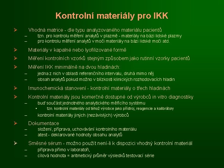 Kontrolní materiály pro IKK Ø Vhodná matrice - dle typu analyzovaného materiálu pacientů –