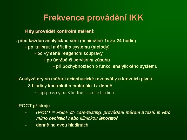 Frekvence provádění IKK Kdy provádět kontrolní měření: - před každou analytickou sérií (minimálně 1