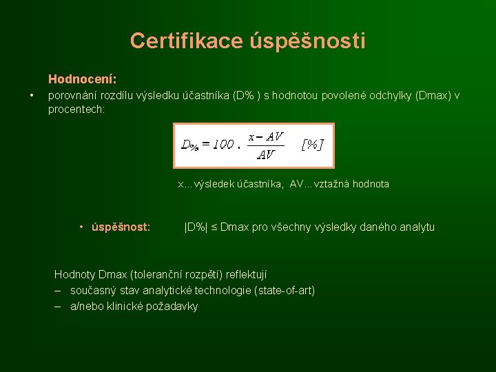 Certifikace úspěšnosti Hodnocení: • porovnání rozdílu výsledku účastníka (D% ) s hodnotou povolené odchylky