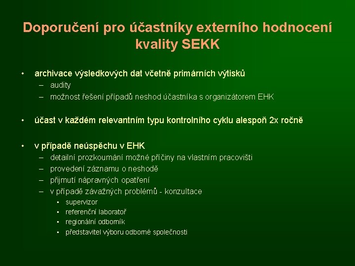 Doporučení pro účastníky externího hodnocení kvality SEKK • archivace výsledkových dat včetně primárních výtisků