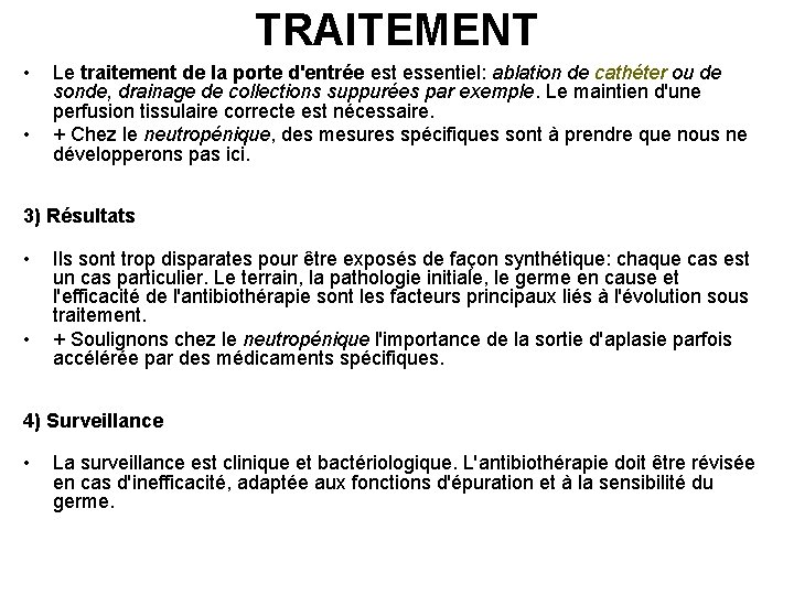 TRAITEMENT • • Le traitement de la porte d'entrée est essentiel: ablation de cathéter